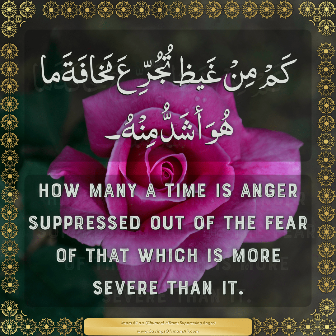 How many a time is anger suppressed out of the fear of that which is more...